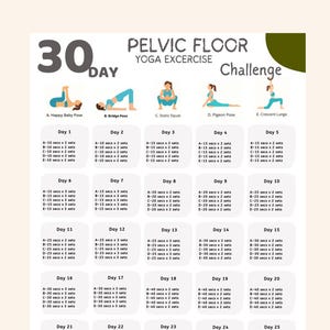 May include: A 30-day pelvic floor yoga exercise challenge chart. The chart features illustrations of yoga poses, including Happy Baby Pose, Bridge Pose, and Crescent Lunge. Each day lists sets and durations for each exercise.