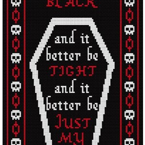 Puede incluir: Diseño de punto de cruz negro con forma de ataúd blanco y texto rojo y blanco que dice "well it better be BLACK and it better be TIGHT and it better be JUST MY SIZE". El borde es rojo con calaveras.