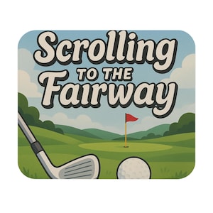 Golf Mouse Pad - Scrolling to the Fairway | Gifts for Golfers, Office Decor, Computer Accessories, Sports Enthusiasts, Unique Gift Idea
