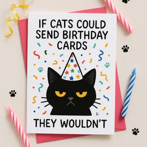 If Cats Could Send Cards They Wouldn’t Card, Sarcastic Cat Birthday Card, Funny Kitty Gift