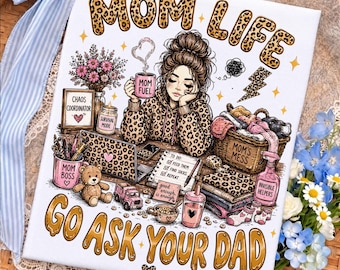 Mom Life Go Ask Your Dad Png, Leopard Print Tired Mom Coffee Shirt, Funny Sarcastic Mom Humor Chaos Design, Mom Gift Png, Digital Download