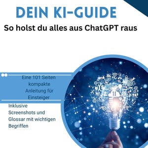 Könnte beinhalten: Buchcover mit dem Titel "DEIN KI-GUIDE" und dem Slogan "So holst du alles aus ChatGPT raus." Das Cover zeigt ein blau-weißes Design mit einer Glühbirnen-Grafik und Text über den Inhalt des Leitfadens, einschließlich Screenshots und einem Glossar.