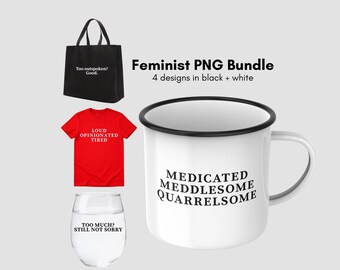 Medicated, Meddlesome, Quarrelsome, Feminist, Sublimation PNG Bundle, Black & White, Instant Download