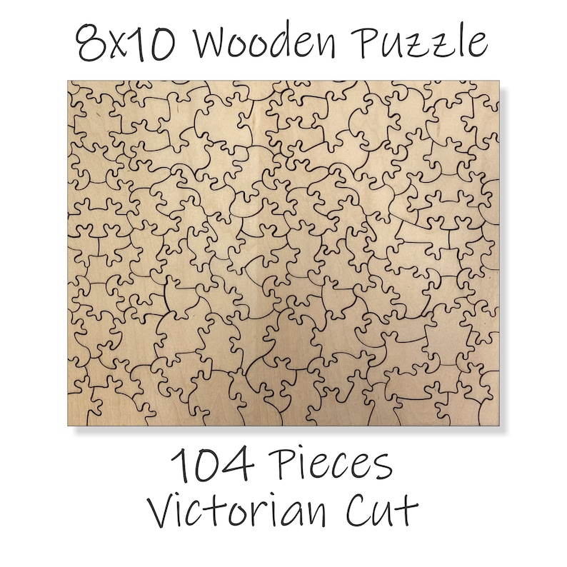 May include: A 104-piece wooden jigsaw puzzle with a Victorian cut. The puzzle is 8x10 inches and has a light brown wood finish.