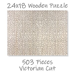 May include: A 24x18 inch wooden jigsaw puzzle with 503 pieces in a Victorian cut style. The puzzle is made of natural wood and has a light brown color.