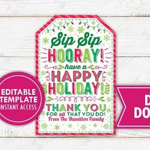 May include: A holiday-themed gift tag with a red and green design. The tag features the phrases "Sip Sip Hooray!", "Happy Holiday!", and "Thank You". Additional text includes "Editable Template Instant Access" and "Digital Download".