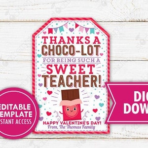 May include: Printable Valentine's Day gift tag featuring a chocolate bar with a smiling face and the text "Thanks a Choco-Lot for being such a Sweet Teacher!"  The tag is pink and white with hearts and a banner design.  The text "Happy Valentine's Day! From, The Thomas Family" is at the bottom of the tag.