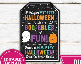 May include: A Halloween-themed printable tag, 3.75 inches high, with a black background and colorful text that reads "I Hope YOUR HALLOWEEN is BOO-BBLES of FUN!" and features a ghost and pumpkin illustration. Includes a pink circle with "EDITABLE TEMPLATE INSTANT ACCESS".