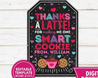 Valentine Teacher Tag Printable Valentine's Day Teacher Gift Tag Editable Thanks a Latte for Making Me One Smart Cookie Tag Instant Download