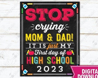 Stop Crying Mom & Dad Sign Printable 1st Day of High School Sign First Day of High School 9th Grade Sign Photo Props Instant Download