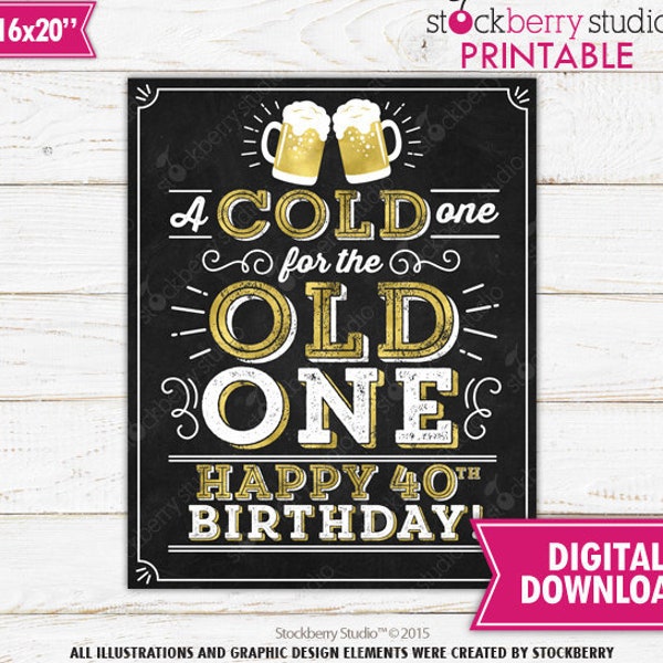 A Cold One For The Old One Sign Cheers and Beers to 40 years 40th Birthday Party Decorations Cheers to Forty Year Printable Instant Download