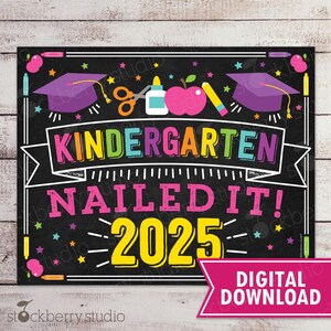 Girl Kindergarten Graduation Sign Printable Kindergarten Nailed It Last Day of Kindergarten Sign Last Day of School Sign Graduation