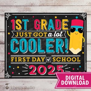 First Day of First Grade Sign 1st Grade Just Got Cooler Printable 1st Day of School Chalkboard Back to School Photo Prop Instant Download
