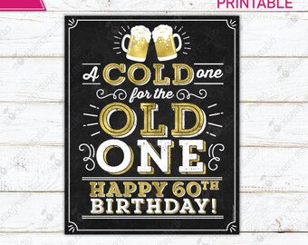 A Cold One For The Old One Sign Cheers and Beers to 60 years 60th Birthday Party Decoration Cheers Printable Instant Download