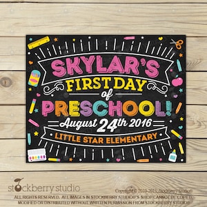 May include: A chalkboard sign announcing "Skylar's First Day of Preschool!" in bright colours. The sign includes the date "August 24th 2016" and "Little Star Elementary", with illustrations of school supplies.