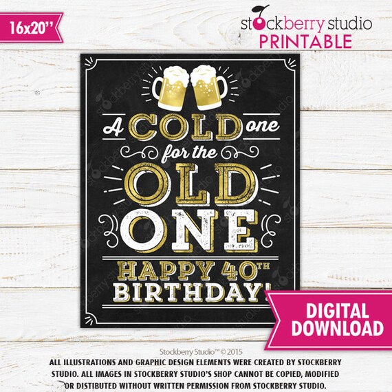 A Cold One For The Old One Sign Cheers and Beers to 40 years 40th Birthday Party Decorations Cheers to Forty Year Printable Instant Download Il_570xn