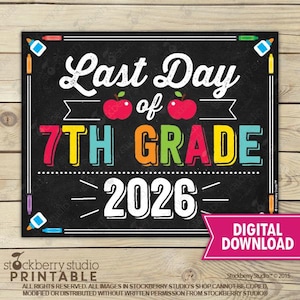 May include: A chalkboard-style sign with the text "Last Day of 7th Grade 2026." The sign features red apples, colorful lettering, and decorative elements like markers and a digital download banner. The background is a wood grain.