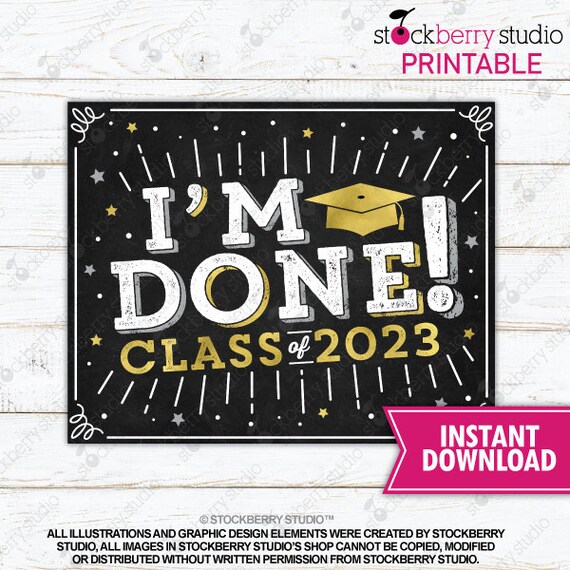 I'm Done Graduation Sign High School Graduation Instant Download College Graduation College Graduate Sign Printable Class of 2023 Il_570xn