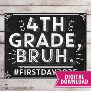 1st day of 4th Grade Sign Printable Bruh 2025 First Day Fourth Grade Back to School Chalkboard Photo Prop Instant Digital Download