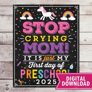 Unicorn Stop Crying Mom Sign Printable Unicorn First Day of Preschool Sign Girl 1st Day of School Chalkboard Sign Instant Download