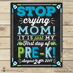 Stop Crying Mom Sign Printable 1st Day of Pre K Sign 1st Day of School Chalkboard Sign Back to School Chalkboard Custom Any Grade Pic 2: Blue Green