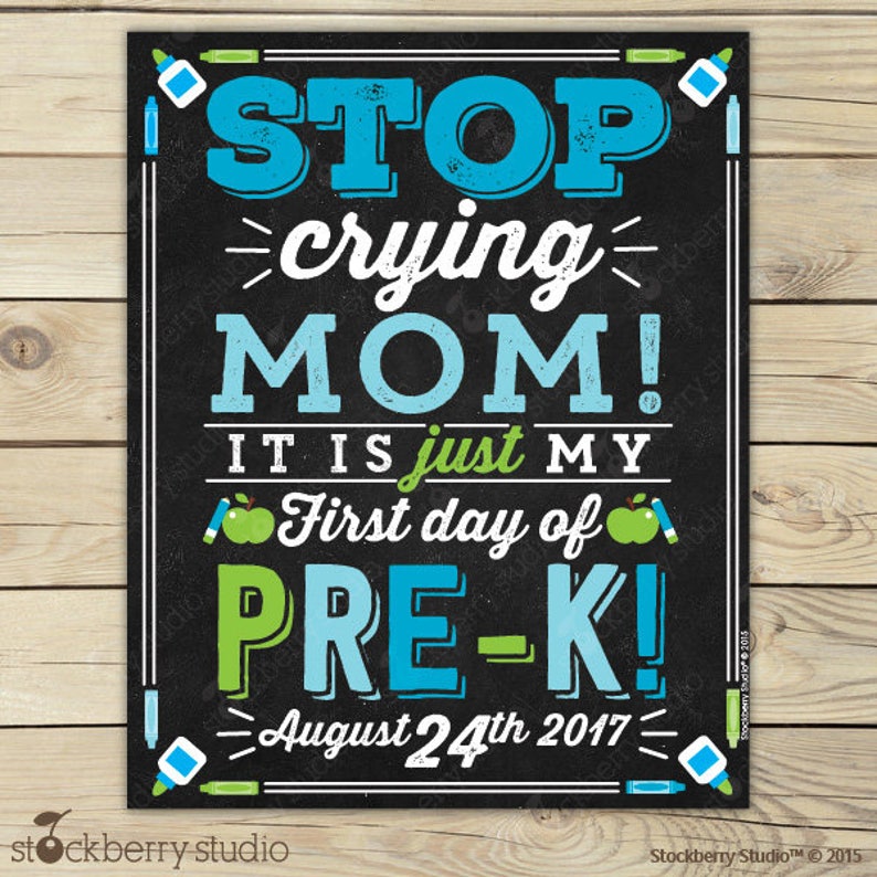 Stop Crying Mom Sign Printable 1st Day of Pre K Sign 1st Day of School Chalkboard Sign Back to School Chalkboard Custom Any Grade Pic 2: Blue Green