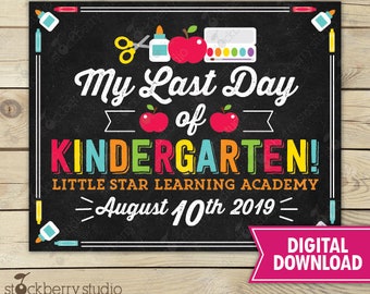 May include: A black chalkboard sign with white text reading My Last Day of KINDERGARTEN! Little Star Learning Academy August 10th 2019. The design features colorful illustrations of scissors, glue, a red apple, and a paint set.
