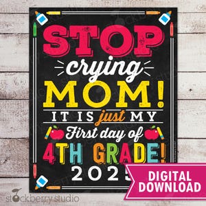 Stop Crying Mom Sign Printable 1st Day of 4th Grade Sign First Day of Fourth Grade Chalkboard Sign Photo Props Instant Download