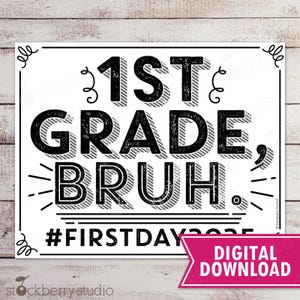 1st day of 1st Grade Sign Printable Bruh 2025 First Day First Grade Back to School Chalkboard Photo Prop Instant Digital Download