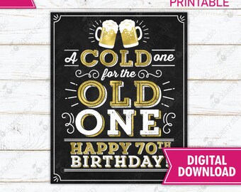 A Cold One For The Old One Sign Cheers and Beers to 70 years 70th Birthday Party Decoration Cheers Printable Instant Download