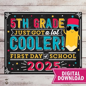 First Day of Fifth Grade Sign Printable 5th Grade Just Got Cooler 1st Day of School Chalkboard Back to School Photo Prop Instant Download