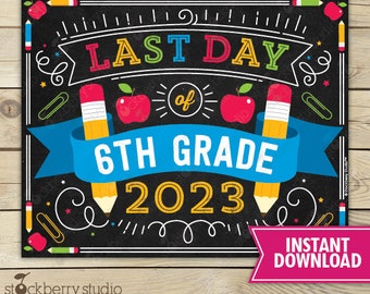 Last Day of 6th Grade Sign Last Day of School Sign Printable Last Day of Sixth Grade Sign End of School Sign Photo Prop Instant Download