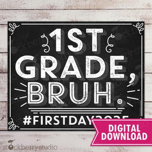 1st day of 1st Grade Sign Printable Bruh 2025 First Day First Grade Back to School Chalkboard Photo Prop Instant Digital Download