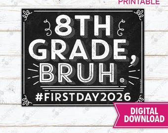 1st day of 8th Grade Sign Printable Bruh 2026 First Day Eighth Grade Back to School Chalkboard Photo Prop Digital Instant Download