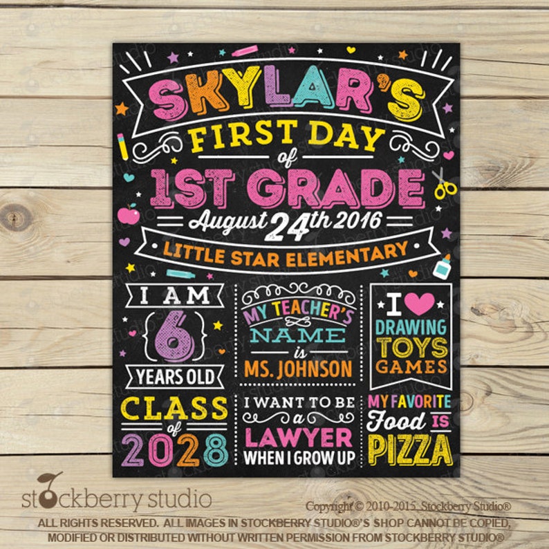 May include: A chalkboard-style sign with colorful text announcing "Skylar's First Day of 1st Grade" on August 24th, 2016. It includes details about age, teacher's name, favorite things, and future aspirations. The sign is decorated with stars and school-themed illustrations.