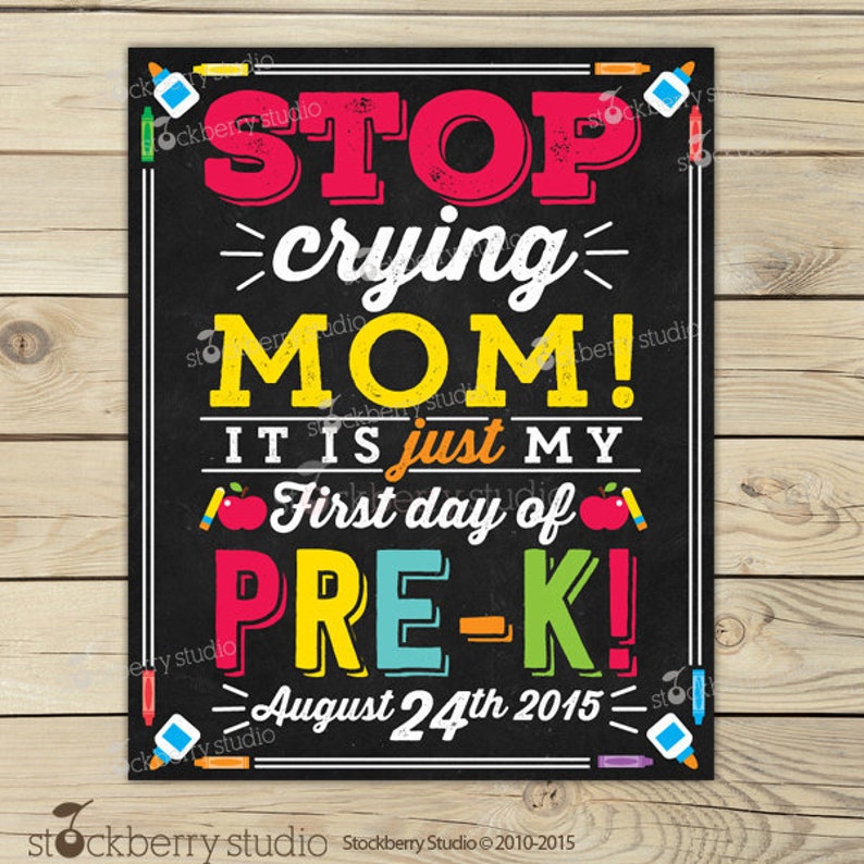 Stop Crying Mom Sign Printable 1st Day of Pre K Sign 1st Day of School Chalkboard Sign Back to School Chalkboard Custom Any Grade Pic 1: Primary Color