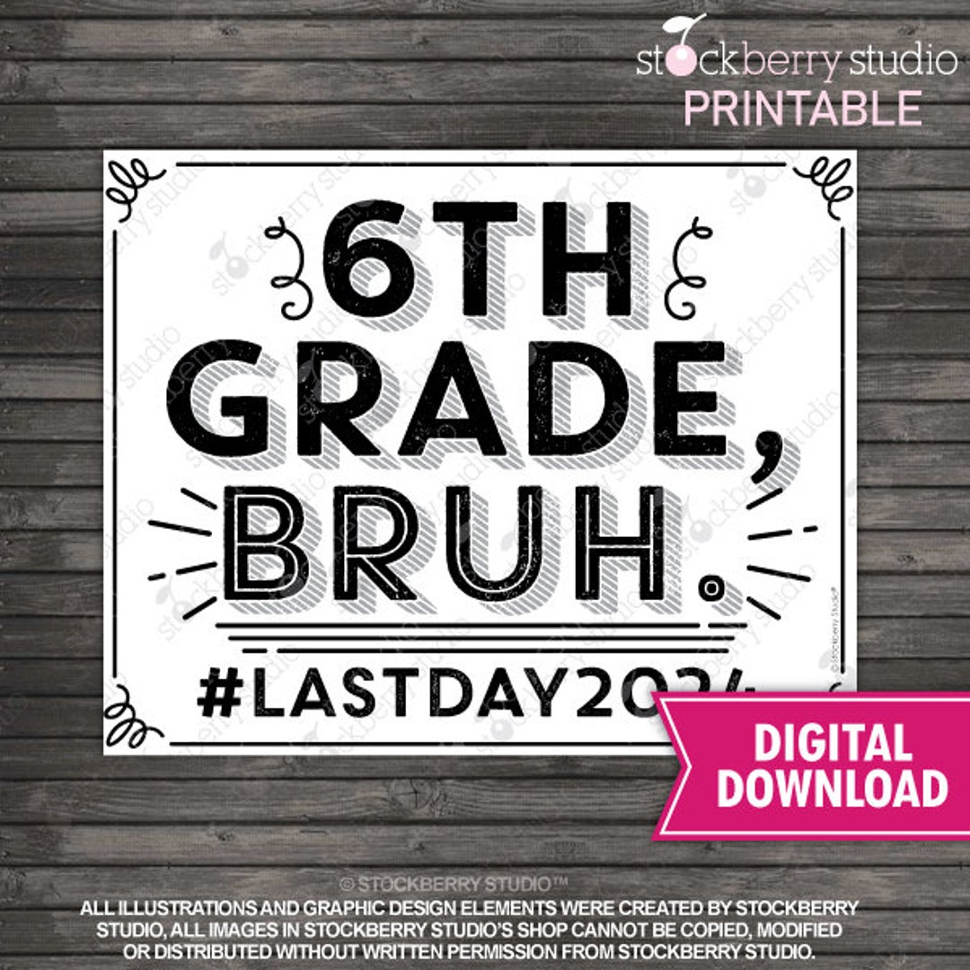 Last Day of 6th Grade Sign Printable Bruh 2024 Last Day Sixth Grade Last Day of 6th Grade Sign Printable Bruh 2024 Last Day Sixth Grade