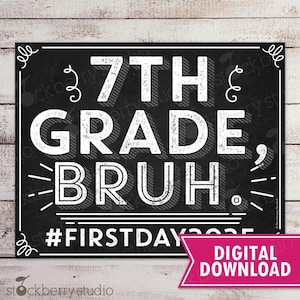 1st day of 7th Grade Sign Printable Bruh 2025 First Day Seventh Grade Back to School Chalkboard Photo Prop Instant Digital Download