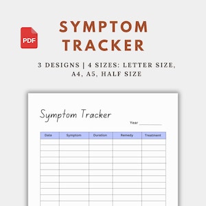 May include: A printable symptom tracker with the title "Symptom Tracker" in a handwritten font. The document includes fields for date, symptom, duration, remedy, and treatment. The image also shows the text "3 DESIGNS | 4 SIZES: LETTER SIZE, A4, A5, HALF SIZE".