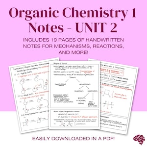 May include: A stack of handwritten Organic Chemistry 1 notes, Unit 2, with diagrams and text. The notes include mechanisms, reactions, and more. The text at the top reads "Organic Chemistry 1 Notes - UNIT 2". The bottom text says "EASILY DOWNLOADED IN A PDF!"