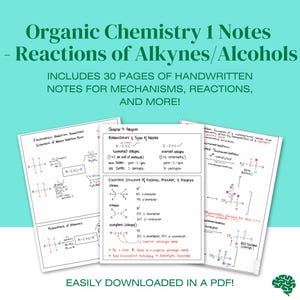 May include: Handwritten organic chemistry notes on reactions of alkynes and alcohols. The notes include mechanisms, reactions, and more. The text reads: "Organic Chemistry 1 Notes - Reactions of Alkynes/Alcohols. Includes 30 pages of handwritten notes... Easily downloaded in a PDF!"
