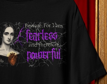 Mary Shelley Fearless & Powerful T-Shirt, Unisex Gothic Literature Quote Tee