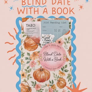 May include: A book wrapped in floral and pumpkin patterned paper with a round sticker reading Blind Date With a Book. It includes a Tazo Pumpkin Spice Chai tea bag, a 2026 Reading List card, and a sticker that says Good Things Come.