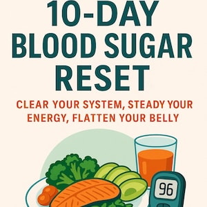 May include: An illustration promoting a 10-Day Blood Sugar Reset. The image includes a plate of food with salmon, avocado, and vegetables, a glass of juice, and a blood glucose meter displaying the number 96.
