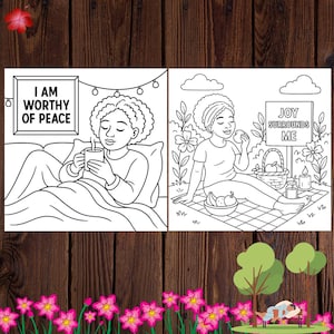 May include: Two black and white coloring pages with inspirational messages. One page shows a person relaxing with a mug, the text reads "I AM WORTHY OF PEACE." The other page depicts a picnic scene with the text "JOY SURROUNDS ME."