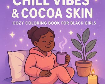 Black Girl Self-Care Coloring Book: Affirmations & Cozy Moments (PDF Printable)