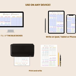 May include: An image showcasing a budget planner on various devices: a computer monitor, tablet, and smartphone. The text "USE ON ANY DEVICE!" and "FILL UP THE BLUE BOXES" are visible. A printer and a printed budget planner are also shown. The text "Print and write" is also visible.