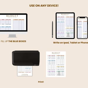May include: An image showcasing a budget planning template displayed on a computer monitor, tablet, and smartphone. The text "USE ON ANY DEVICE!" and "FILL UP THE BLUE BOXES" are visible. A printer is shown printing the budget template. The text "Print!" is also visible.