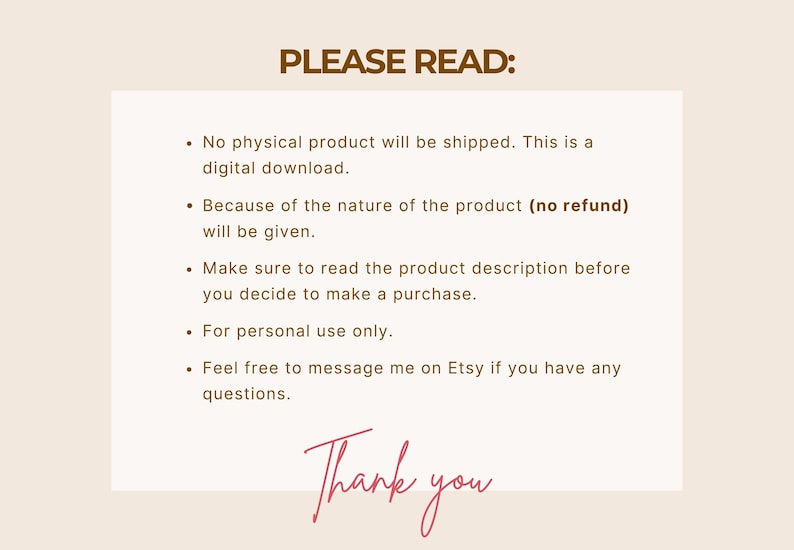 May include: A beige digital download notice with brown text that reads "PLEASE READ:" followed by bullet points about the product, including no refunds and personal use only. The words "Thank you" are written in pink script at the bottom.