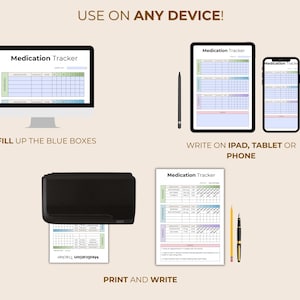 May include: An image showing a medication tracker displayed on a computer monitor, tablet, and smartphone. The text "USE ON ANY DEVICE!" and "FILL UP THE BLUE BOXES" are present. A printed version is also shown, with the text "PRINT AND WRITE".